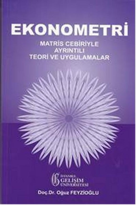 Ekonometri: Matris Cebiriyle Ayrıntılı Teori ve Uygulamalar | İstanbul Gelişim Üniversitesi (İnce Kapak)
