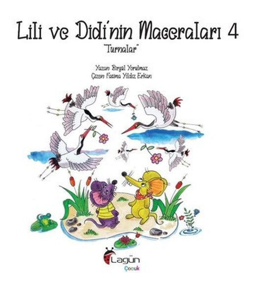 Lili ve Didi'nin Maceraları 4 - Turnalar | Lagün Çocuk Yayınları
