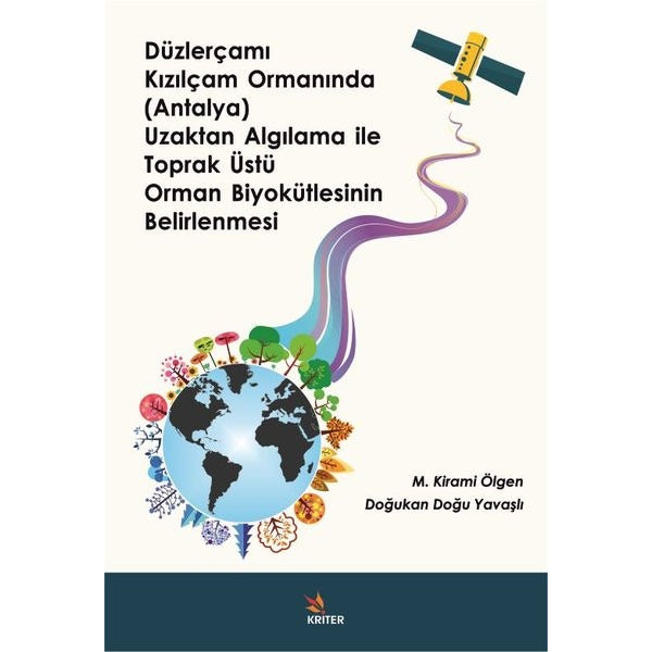 Düzlerçamı Kızılçam Ormanında Uzaktan Algılama ile Toprak Üstü Orman Biyokütlesinin Belirlenmesi | Kriter (İnce Kapak)