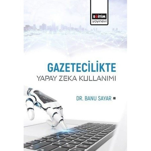 Gazetecilikte Yapay Zeka Kullanımı | Eğitim Yayınevi (İnce Kapak)