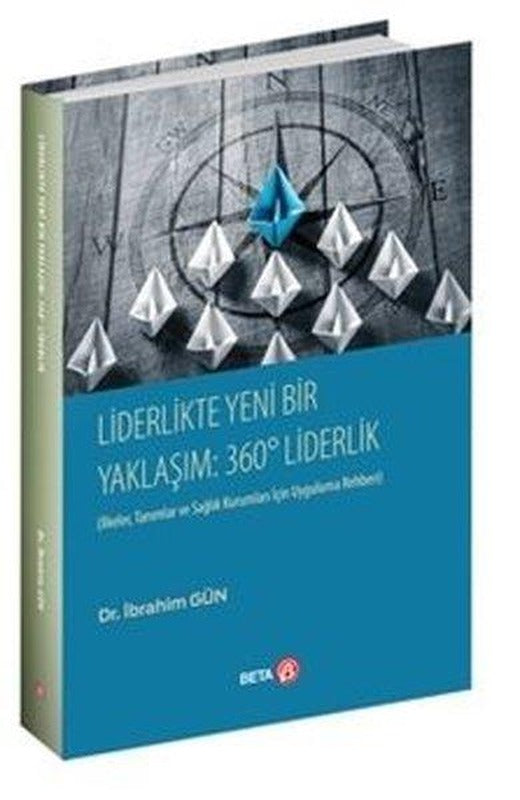 Liderlikte Yeni bir Yaklaşım: 360 Liderlik | Beta Yayınları (İnce Kapak)