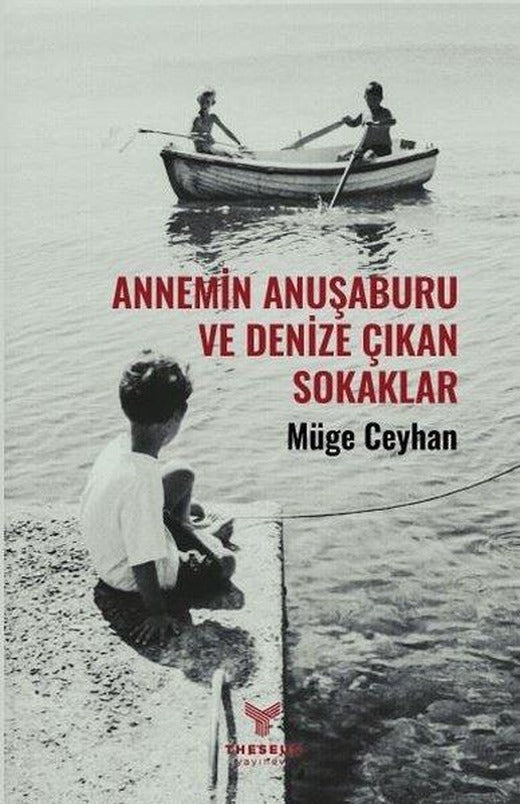 Annemin Anuşaburu ve Denize Çıkan Sokaklar | Theseus Yayınevi (İnce Kapak)