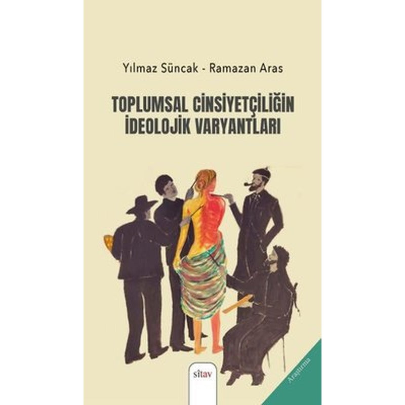 Toplumsal Cinsiyetçiliğin İdeolojik Varyantları | Sitav yayınevi