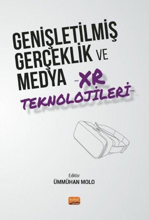 Genişletilmiş Gerçeklik ve Medya XR Teknolojileri | Nobel Bilimsel Eserler (İnce Kapak)
