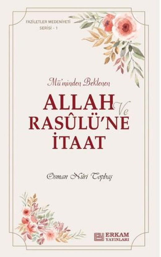 llah ve Rasulü’ne İtaat | Erkam Yayınları (Ciltsiz)
