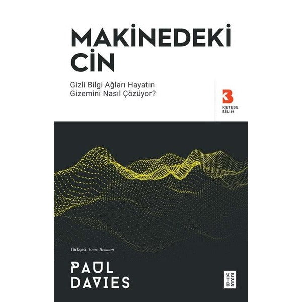 Makinedeki Cin - Gizli Bilgi Ağları Hayatın Gizemini Nasıl Çözuyor? | Ketebe Yayınları