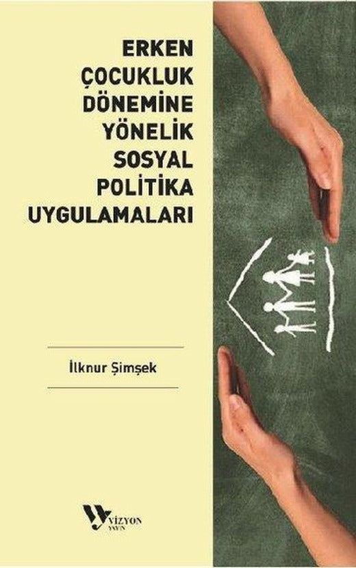 Erken Çocukluk Dönemine Yönelik Sosyal Politika Uygulamaları | Vizyon Yayın (İnce Kapak)