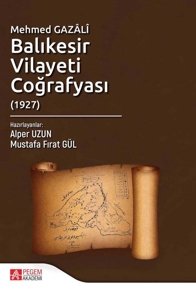 Mehmed Gazali Balıkesir Vilayeti Coğrafyası (1927) | Pegem Akademi Yayıncılık (Ciltsiz)