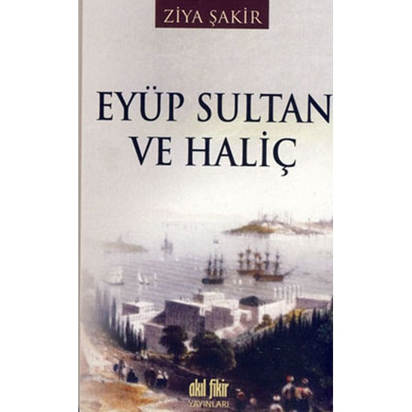 Eyüp Sultan ve Haliç | Akıl Fikir Yayınları