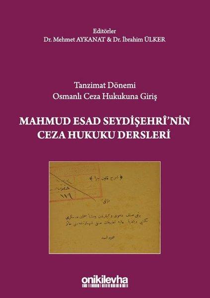 Tanzimat Dönemi Osmanlı Ceza Hukukuna Giriş - Mahmud Esad Seydişehri'nin Ceza Hukuku Dersleri | On İki Levha Yayıncılık (İnce Kapak)  - Resim 1
