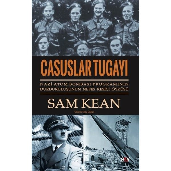 Casuslar Tugayı: Nazi Atom Bombası Programının Durduruluşunun Nefes Kesici Öyküsü | Say Yayınları