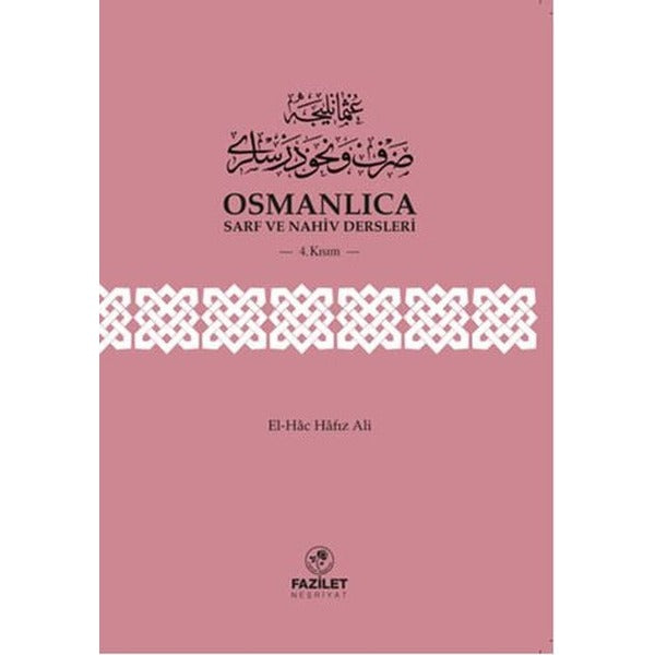 Osmanlıca Sarf ve Nahiv Dersleri 4. Kısım | Fazilet Neşriyat