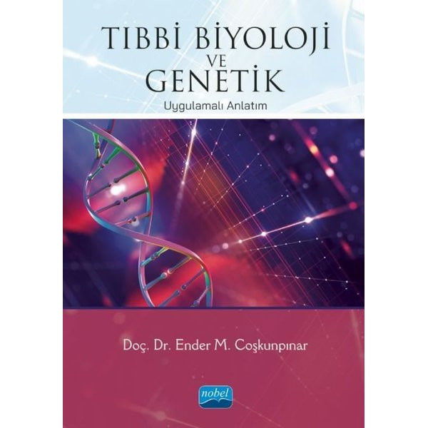 Tıbbi Biyoloji ve Genetik - Uygulamalı Anlatım | Nobel Akademik Yayıncılık (İnce Kapak)
