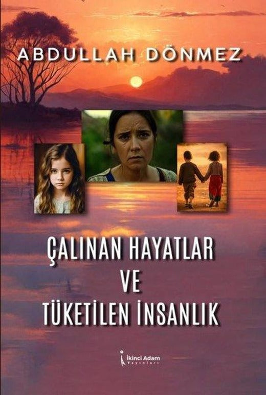 Çalınan Hayatlar ve Tüketilen İnsanlık | İkinci Adam Yayınları (İnce Kapak)