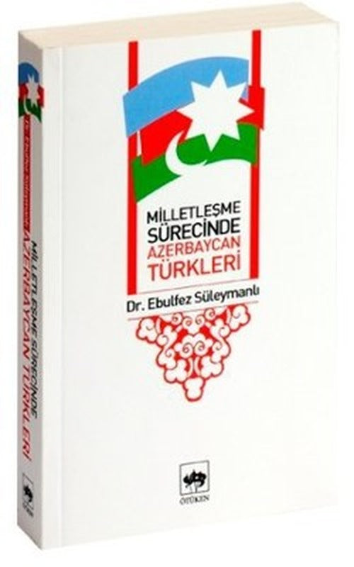 Milletleşme Sürecinde Azerbaycan Türkleri | Ötüken Neşriyat Yayınları