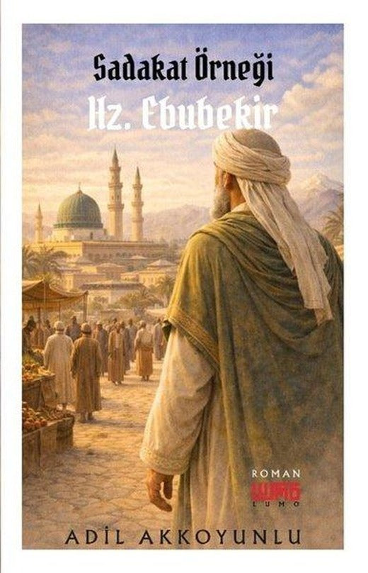 Sadakat Örneği Hz. Ebubekir | Lumo Yayınları (İnce Kapak)