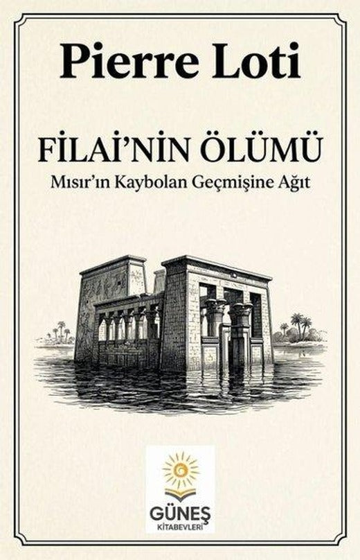 Filai'nin Ölümü - Mısır'ın Kaybolan Geçmişine Ağıt | Güneş Kitabevleri (İnce Kapak)