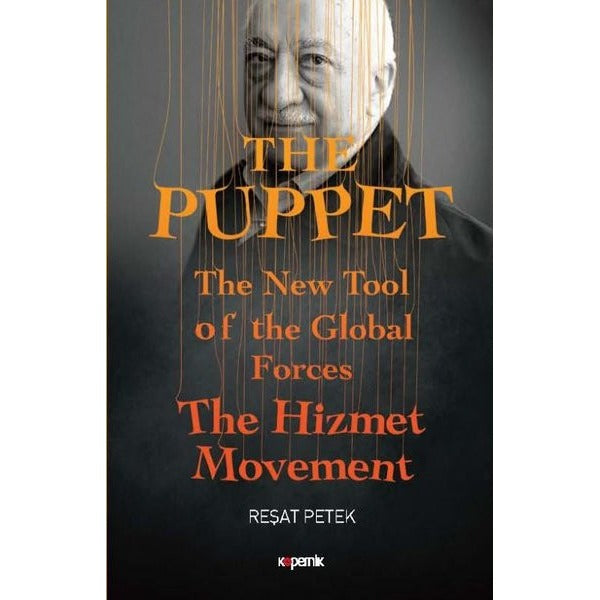 The Puppet-The New Tool of the Global Forces-The Hizmet Movement | Kopernik Kitap