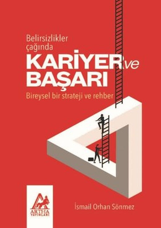 Kariyer ve Başarı - Belirsizlikler Çağında - Bireysel bir Strateji ve Rehber | Artha Yayınları