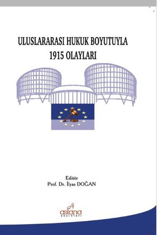 Uluslararası Hukuk Boyutuyla 1915 Olayları | Astana Yayınları (İnce Kapak)