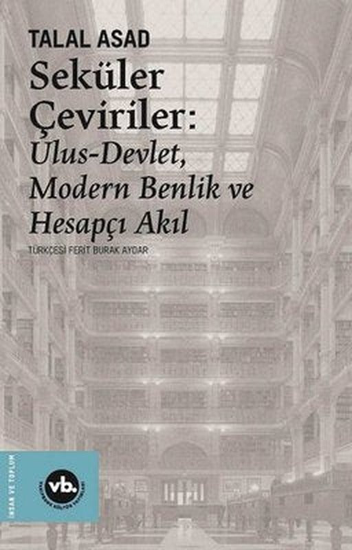 Seküler Çeviriler: Ulus-Devlet Modern Benlik ve Hesapçı Akıl | VakıfBank Kültür Yayınları