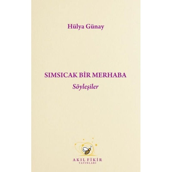 Sımsıcak Bir Merhaba - Söyleşiler | Akıl Fikir Yayınları (İnce Kapak)