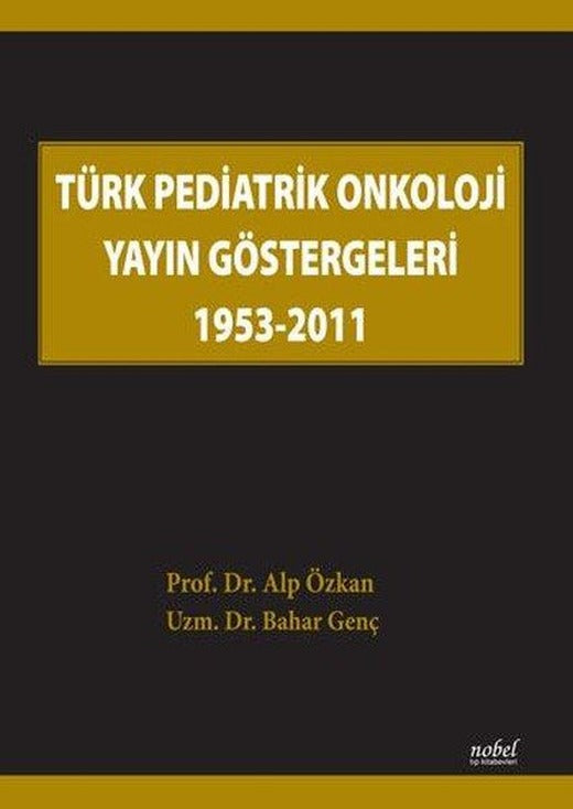 Türk Pediatrik Onkoloji Yayın Göstergeleri | Nobel Tıp Kitabevleri (İnce Kapak)