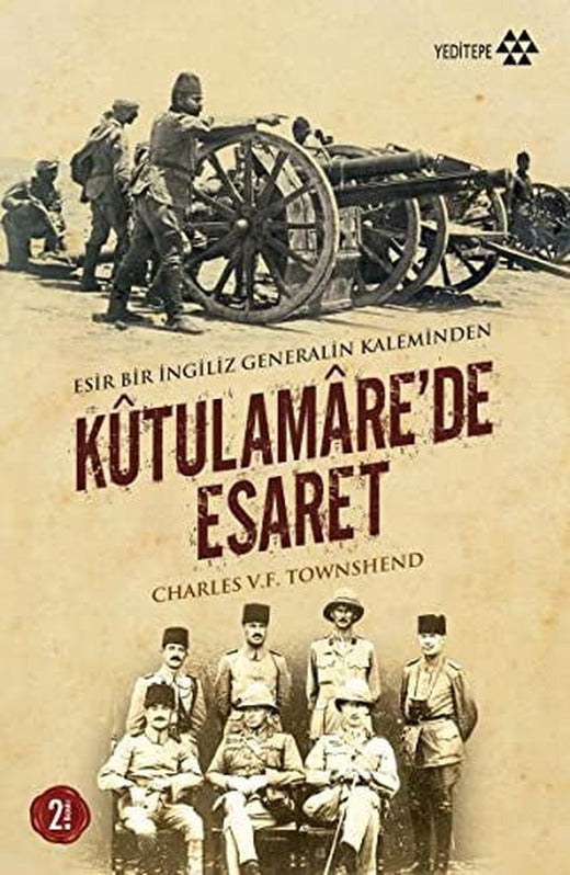 Esir Bir İngiliz Generalin Kaleminden Kutulamare'de Esaret | Yeditepe Yayınevi