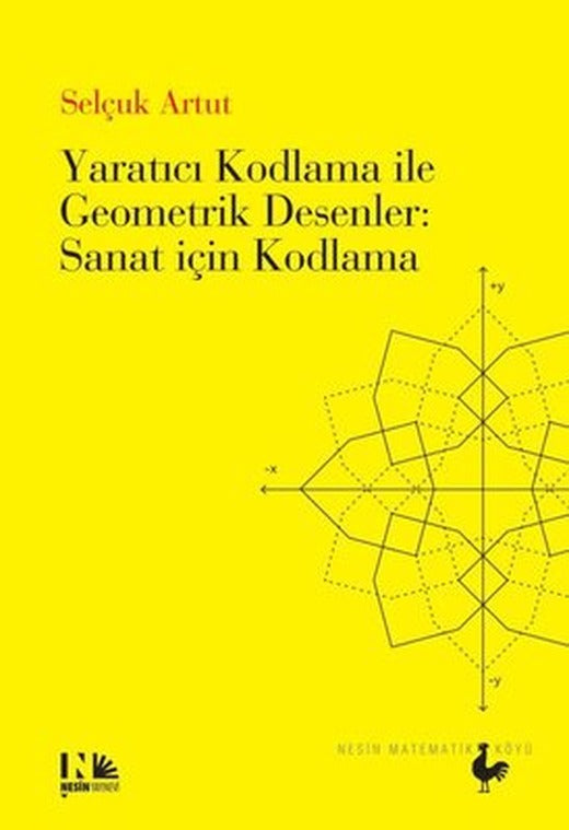 Yaratıcı Kodlama İle Geometrik Desenler: Sanat İçin Kodlama | Nesin Matematik Köyü (İnce Kapak)