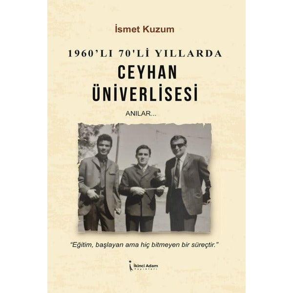 1960'lı 70'li Yıllarda Ceyhan Üniverlisesi | İkinci Adam Yayınları (İnce Kapak)