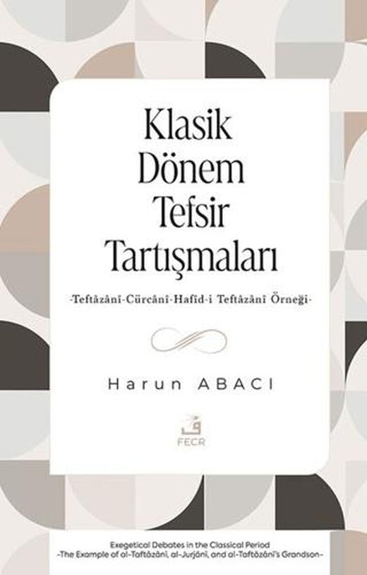 Klasik Dönem Tefsir Tartışmaları -Teftazani-Cürcani-Hafid-i Teftazani Örneği-