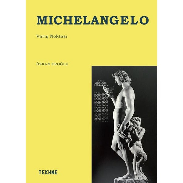 Michelangogelo: Varış Noktası | Tekhne Yayınları (İnce Kapak)