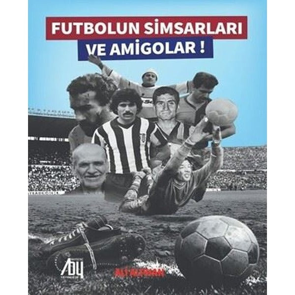 Futbolun Simsarları ve Amigolar! | Baygenç Yayıncılık (İnce Kapak)