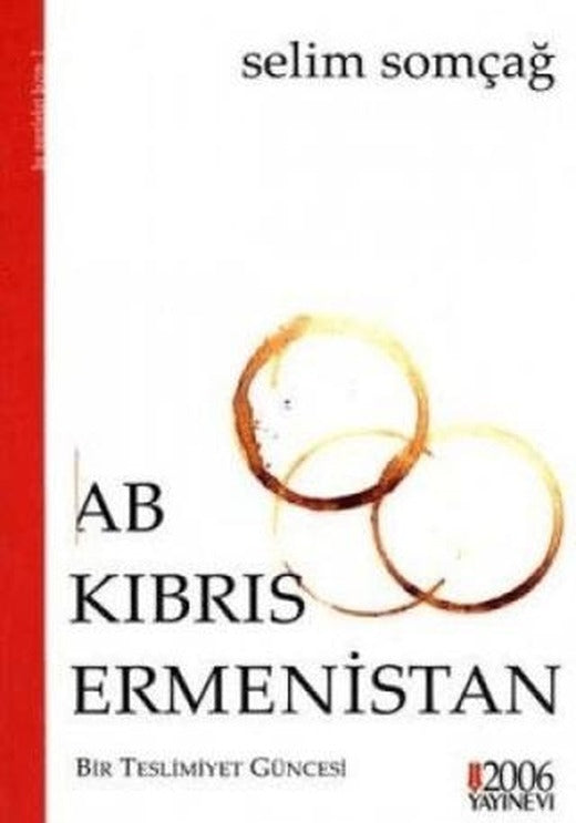 AB - Kıbrıs - Ermenistan : Bir Teslimiyet Güncesi | 2006 Yayınevi (Ciltsiz)