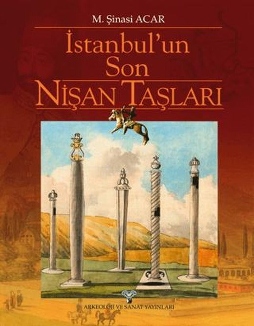 İstanbul'un Son Nişan Taşları | Arkeoloji ve Sanat Yayınları (Ciltli)
