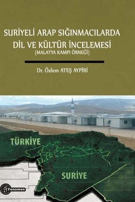 Suriyeli Arap Sığınmacılarda Dil ve Kültür İncelemesi (Malatya Kampı Örneği)