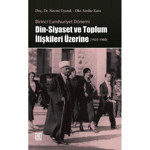 Din-Siyaset ve Toplum İlişkileri Üzerine 1923-1960 | Palet Yayınları