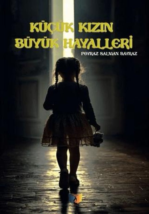Küçük Kızın Büyük Hayalleri | Ateş Yayınları (Ciltsiz)