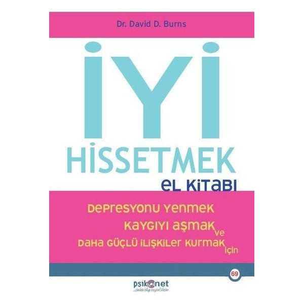 İyi Hissetmek El Kitabı - Depresyonu Yenmek Kaygıyı Aşmak ve Daha Güçlü İlişkiler Kurmak İçin | Psikonet (İnce Kapak)