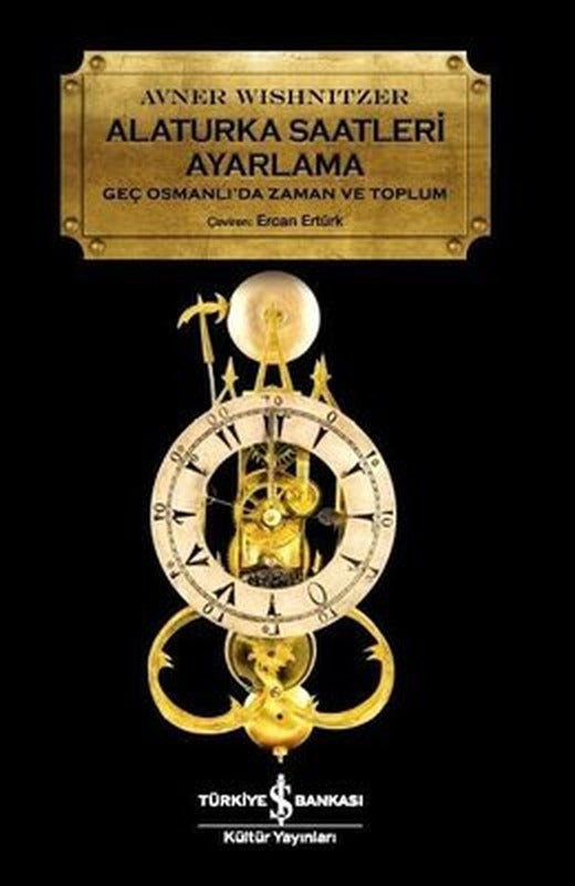 Alaturka Saatlerii Ayarlama-Geç Osmanlı'da Zaman ve Toplum | İş Bankası Kültür Yayınları