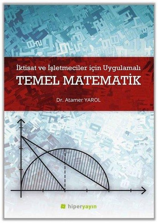 İktisat ve İşletmeciler İçin Uygulamalı Temel Matematik | Hiperlink (İnce Kapak)