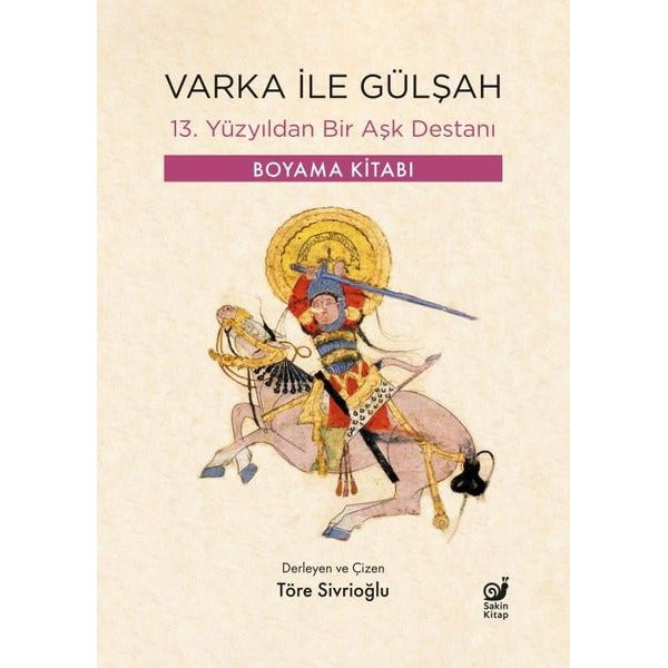 Varka İle Gülşah - 13. Yüzyıldan Bir Aşk Destanı - Boyama Kitabı | Sakin Kitap (İnce Kapak)