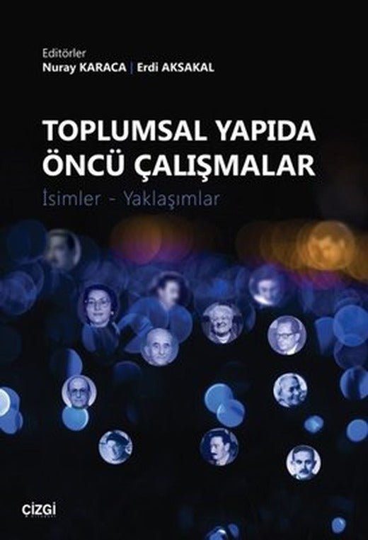 Toplumsal Yapıda Öncü Çalışmalar: İsimler-Yaklaşımlar | Çizgi Kitapevi