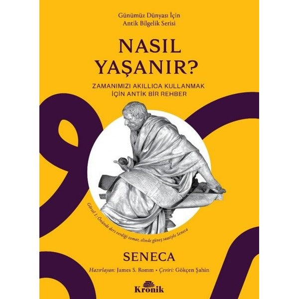 Nasıl Yaşanır? Zamanımızı Akıllıca Kullanmak için Bir Rehber - Günümüz Dünyası İçin Antik Bilgelik S | Kronik Kitap (İnce Kapak)