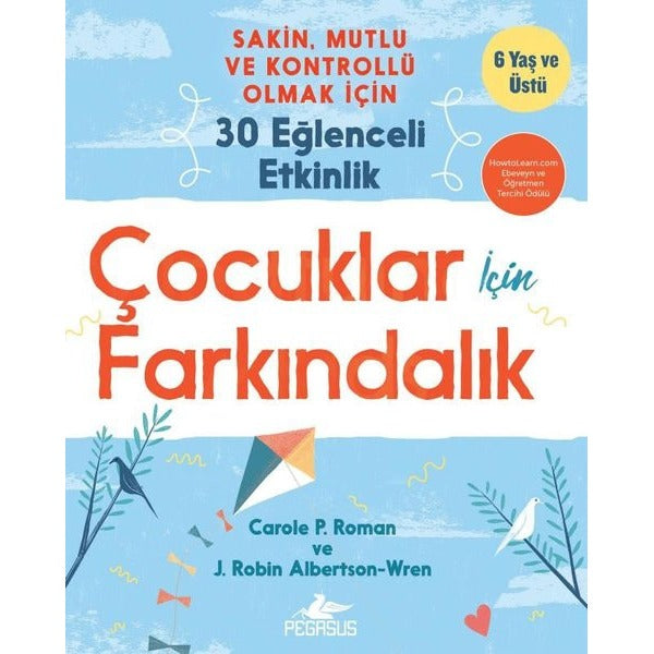 Çocuklar İçin Farkındalık: Sakin Mutlu ve Kontrollü Olmak İçin 30 Eğlenceli Etkinlik | Pegasus (İnce Kapak)
