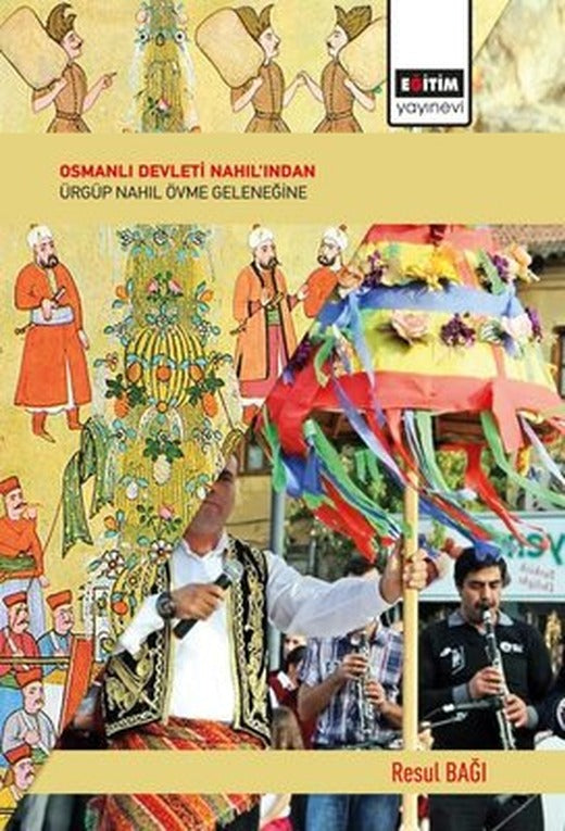 Osmanlı Devleti Nahıl'ından Ürgüp Nahıl Övme Geleneğine | Eğitim Yayınevi