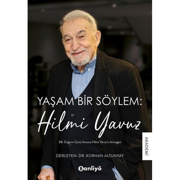 Yaşam Bir Söylem: Hilmi Yavuz - 88. Doğum Günü Anısına Hilmi Yavuz'a Armağan