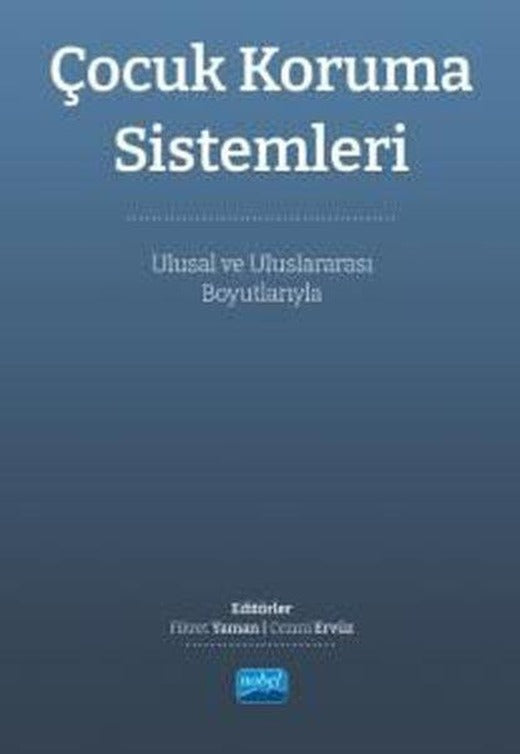 Çocuk Koruma Sistemleri - Ulusal ve Uluslararası Boyutlarıyla | Nobel Akademik Yayıncılık (İnce Kapak)