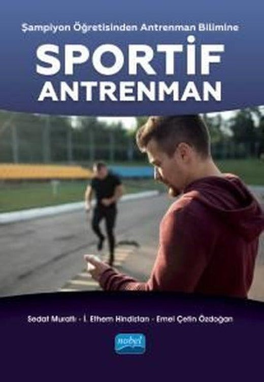 Sportif Antrenman - Şampiyon Öğretisinden Antrenman Bilimine | Nobel Akademik Yayıncılık (İnce Kapak)