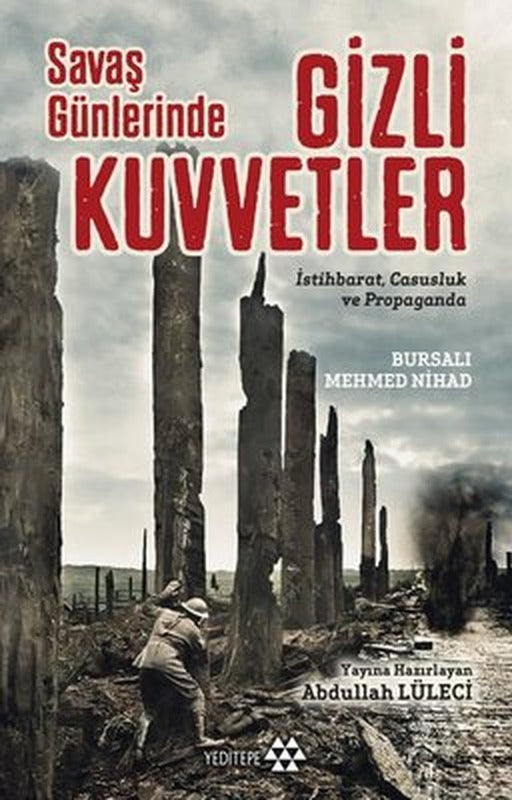 Savaş Günlerinde Gizli Kuvvetler: İstihbarat-Casusluk ve Propaganda | Yeditepe Yayınevi
